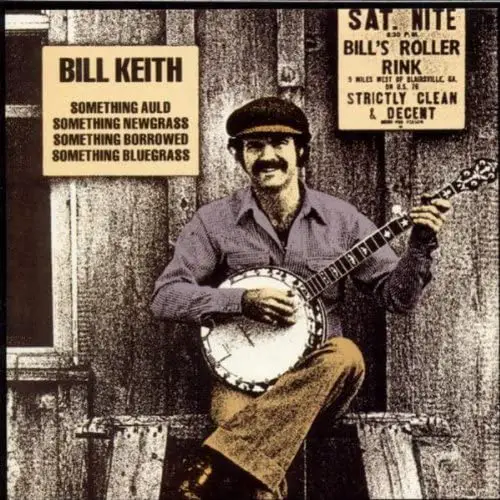 Bill Keith's Something Auld, Something Newgrass, Something Borrowed, Something Bluegrass